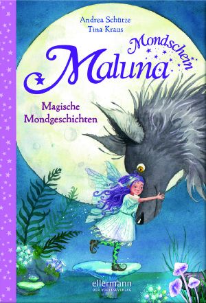 [Maluna Mondschein 08] • Magische Mondgeschichten